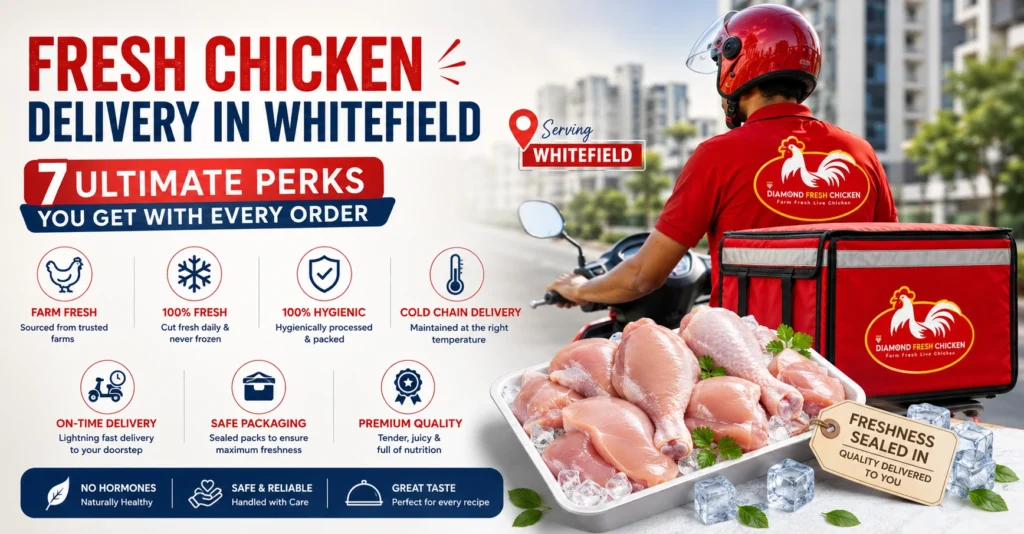 Fresh Chicken Delivery in Whitefield 7 Ultimate Perks